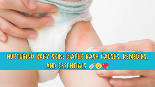 Nurturing Baby Skin: Diaper Rash Causes, Remedies, and Essentials 🍼👶💖