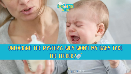 Unlocking the Mystery: Why Won't My Baby Take the Feeder?
